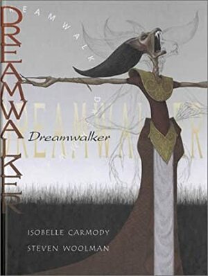 Dreamwalker by Steven Woolman, Isobelle Carmody