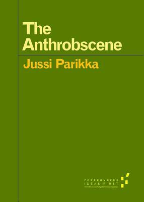 The Anthrobscene by Jussi Parikka