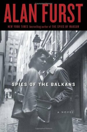 Spies of the Balkans by Alan Furst