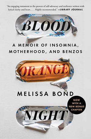 Blood Orange Night: A Memoir of Insomnia, Motherhood, and Benzos by Melissa Bond