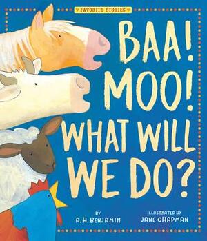 Baa! Moo! What Will We Do? by A. H. Benjamin