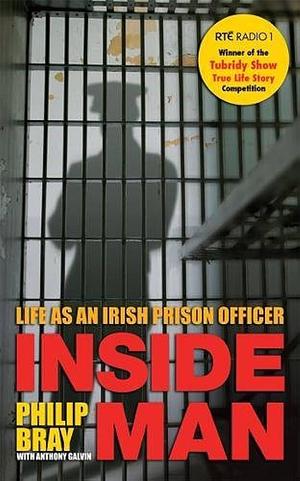 Inside Man: Life as an Irish Prison Officer by Philip Bray