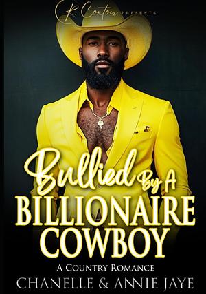 Bullied By A Billionaire Cowboy: A Country Romance  by Chanelle Perkins