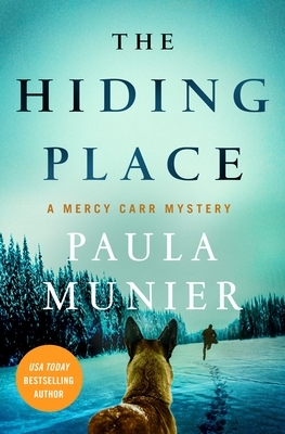 The Hiding Place: A Mercy Carr Mystery by Paula Munier
