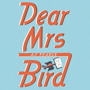Dear Mrs. Bird by A.J. Pearce