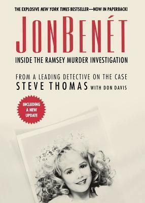 JonBenet: Inside the Ramsey Murder Investigation by Don Davis, Steve Thomas