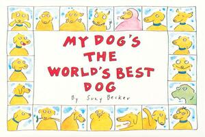 My Dog's the World's Best Dog by Suzy Becker