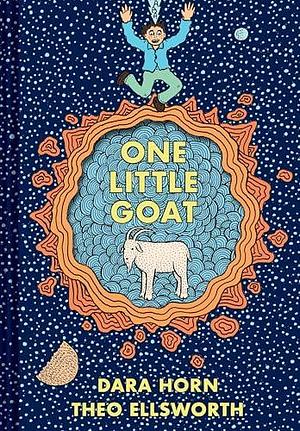 One Little Goat: A Passover Catastrophe by Theo Ellsworth, Dara Horn