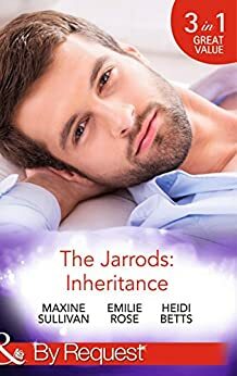 The Jarrods: Inheritance: Taming Her Billionaire Boss / Wedding His Takeover Target / Inheriting His Secret Christmas Baby by Heidi Betts, Maxine Sullivan, Emilie Rose