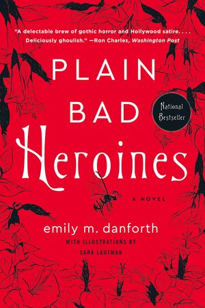 Plain Bad Heroines by Emily M. Danforth, Sara Lautman