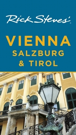 Rick Steves' Vienna, Salzburg, & Tirol by Rick Steves