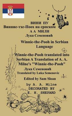 Winnie-The-Pooh in Serbian Language: A Translation of A. A. Milne's "winnie-The-Pooh" Into Serbian by Luka Semenovic by A.A. Milne