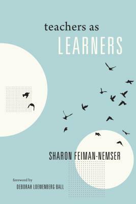 Teachers as Learners by Sharon Feiman-Nemser