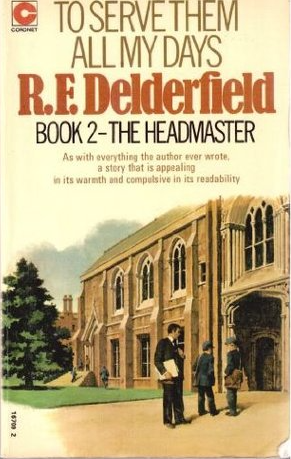 To Serve Them All My Days Book 2 - The Headmaster by R.F. Delderfield