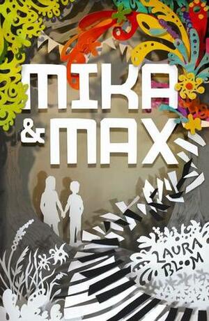 Mika and Max by Laura Bloom