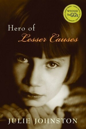 Hero of Lesser Causes by Julie Johnston