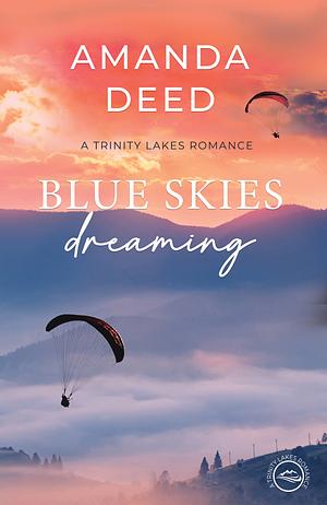 Blue Skies Dreaming by Amanda Deed, Amanda Deed