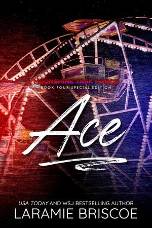 Ace (Special Edition): A second-chance, small town romance. by Laramie Briscoe, Laramie Briscoe