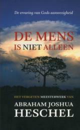 De mens is niet alleen by Abraham Joshua Heschel