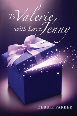 To Valerie, with Love, Jenny by Debbie Parker