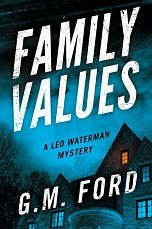Family Values by G.M. Ford