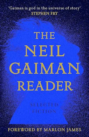 The Neil Gaiman Reader: Selected Fiction by Neil Gaiman