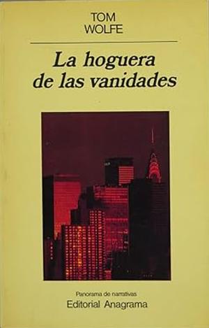 La Hoguera de las Vanidades by Tom Wolfe, Tom Wolfe