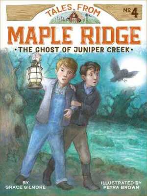 The Ghost of Juniper Creek by Grace Gilmore, Petra Brown