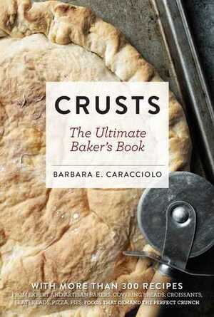 The Big Book of Crusts: The Ultimate Baker's Book of Techniques and Recipes for All Things Dough by Cider Mill Press