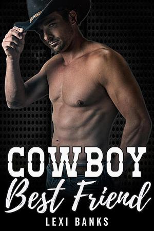 Cowboy Best Friend by Lexi Banks