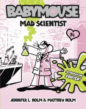 Mad Scientist by Jennifer L. Holm, Matthew Holm