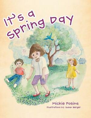 It's a Spring Day by Mickie Fosina