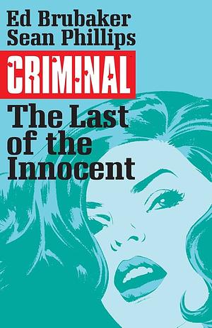Criminal, Vol. 6: The Last of the Innocent by Ed Brubaker, Sean Phillips