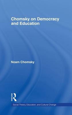 Chomsky on Democracy and Education by Noam Chomsky