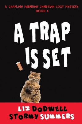 A Trap is Set, A Chaplain Merriman Christian Cozy Mystery: Book 4 by Liz Dodwell, Stormy Summers