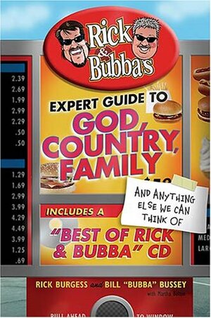 Rick and Bubba\'s Expert Guide to God, Country, Family, and Anything Else We Can Think Of: Including a Best of Rick and Bubba CD! by Rick Burgess
