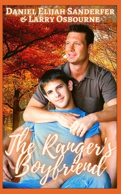 The Ranger's Boyfriend by Larry Osbourne, Daniel Elijah Sanderfer