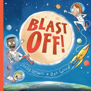 Blast Off! by Shelly Unwin