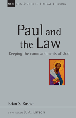 Paul and the Law: Keeping the Commandments of God by Brian S. Rosner