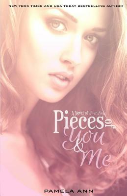 Pieces of You & Me by Pamela Ann