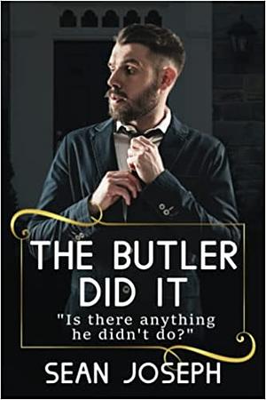 The Butler Did It by Sean Joseph