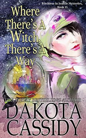 Where There's A Witch, There's A Way by Dakota Cassidy