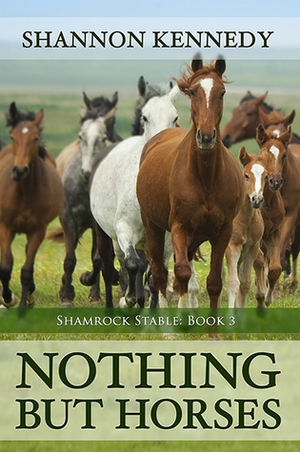 Nothing But Horses by Shannon Kennedy