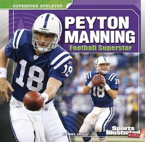 Peyton Manning: Football Superstar by Mike Artell