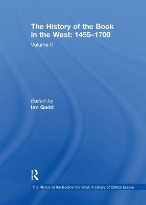 The History of the Book in the West: 1455-1700: Volume II by 