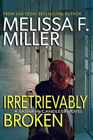 Irretrievably Broken by Melissa F. Miller