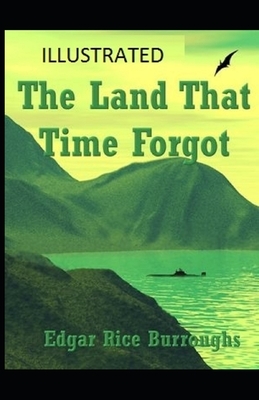 The Land That Time Forgot Illustrated by Edgar Rice Burroughs