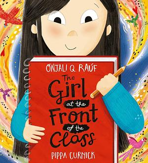 The Girl at the Front of the Class by Onjali Q. Ra?f Onjali Q. Ra?f, Onjali Q. Raúf