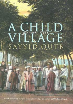A Child from the Village by Sayed Qutb, John Calvert, William Shepard