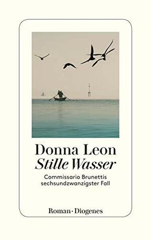 Stille Wasser: Commissario Brunettis sechsundzwanzigster Fall by Donna Leon